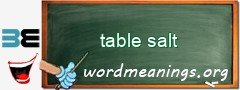 WordMeaning blackboard for table salt